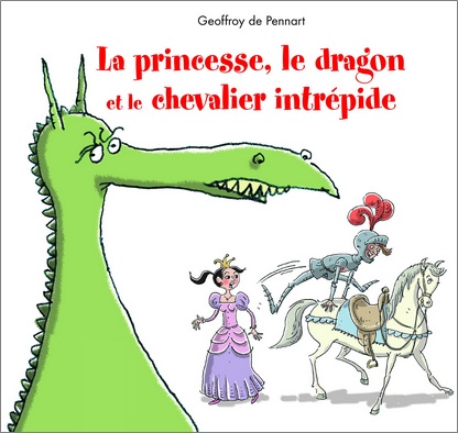 La princesse, le dragon et le chevalier intrépide de Geoffroy de Pennart