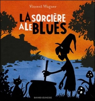 La sorcière a le blues de Vincent Wagner