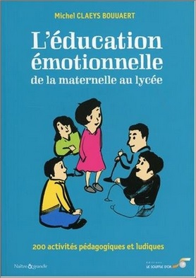 L'éducation émotionnelle de la maternelle au lycée de Michel Claeys Bouuaert et Sita Merten