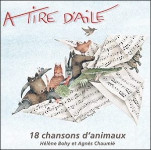 A tire d'aile, 18 chansons d'animaux d'Hélène Bohy et Agnès Chaumié