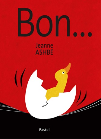 Bon, un album de Jeanne Ashbé inspiré de la comptine Un petit canard au bord de l'eau
