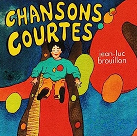 Chansons courtes de Jean-Luc Brouillon