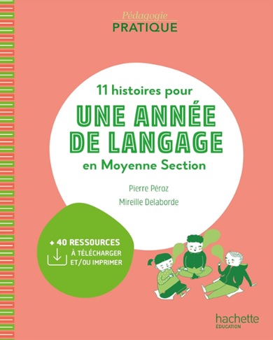 11 histoires pour une année de langage en Moyenne Section Hachette