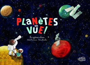 Planètes en vue Le système solaire Michel Francesconi et Céline Manillier