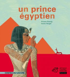 Un prince en Egypte de Viviane Koenig et Louise Heugel
