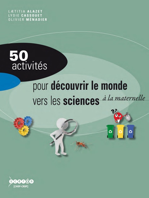50 activités pour découvrir le monde à la maternelle vers les sciences - Scerén