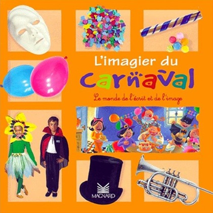 "L'imagier du carnaval" de Joëlle Garcia, Michel de La Cruz et Patrice Cayré Couverture de l’imagier jeunesse L’imagier du carnaval de Joëlle Garcia et Michel de la Cruz pour travailler le thème du carnaval en maternelle.