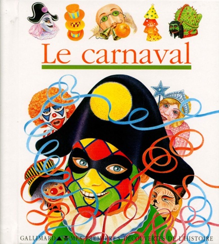 Le carnaval - Mes premières découvertes Couverture du livre documentaire Le carnaval de la collection Mes premières découvertes publié par Gallimard Jeunesse pour découvrir le carnaval en maternelle.