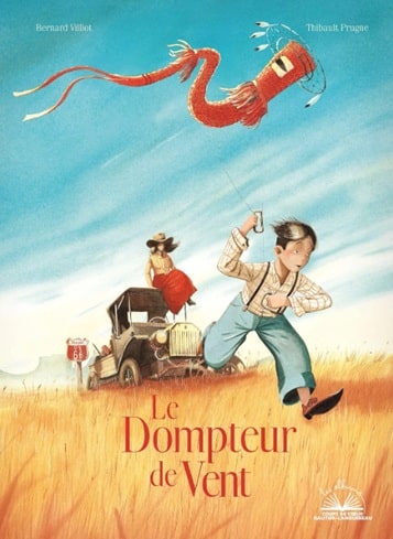 Couverture de l’album jeunesse "Le dompteur de vent" de Bernard Villiot et Thibault Prugne, illustrant un personnage maîtrisant le vent avec son cerf volant.