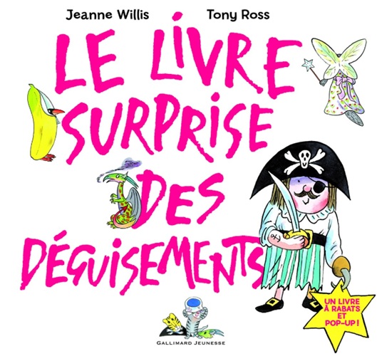 "Le livre surprise des déguisements" de Jeanne Willis et Tony Ross Couverture de l’album jeunesse Le livre surprise des déguisements de Jeanne Willis et Tony Ross pour travailler le thème du carnaval en maternelle.