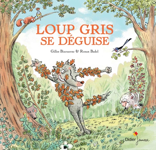 "Loup gris se déguise" de Gilles Bizouerne Couverture de l’album jeunesse Le loup se déguise de Gilles Bizouerne pour travailler le thème du carnaval en maternelle.