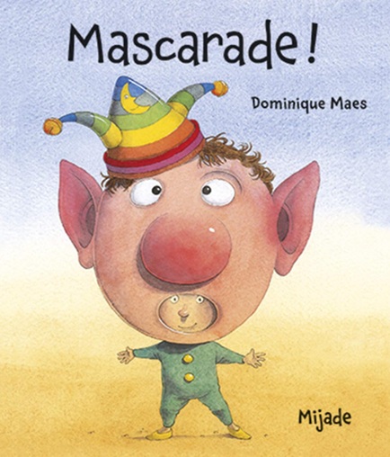 "Mascarade !" de Dominique Maes Couverture de l’album jeunesse Mascarade de Dominique Maes pour aborder le thème du carnaval en maternelle.