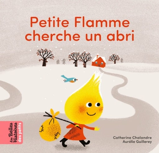 Couverture de l’album jeunesse "Petite Flamme cherche un abri" de Catherine Chalandre, illustrant une flamme marchant le long d'un chemin.