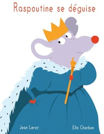 "Raspoutine se déguise" de Jean Leroy Couverture de l’album jeunesse Raspoutine se déguise de Jean Leroy pour travailler le thème du carnaval en maternelle.